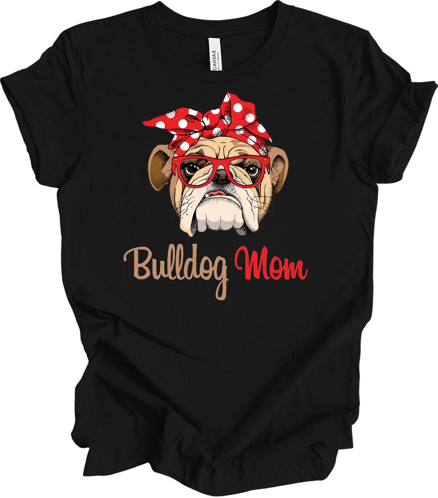 Funny Bulldog Mom T-Shirt - Perfect Gift for Dog Lovers