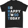 26 So Happy Im 50 Today Funny 50th Birthday Year Old Mens T-Shirt 100% Cotton Unisex T-Shirt