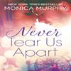 Never Tear Us Apart Never Series 1 by Monica Murphy Paperback Book 9781472237194