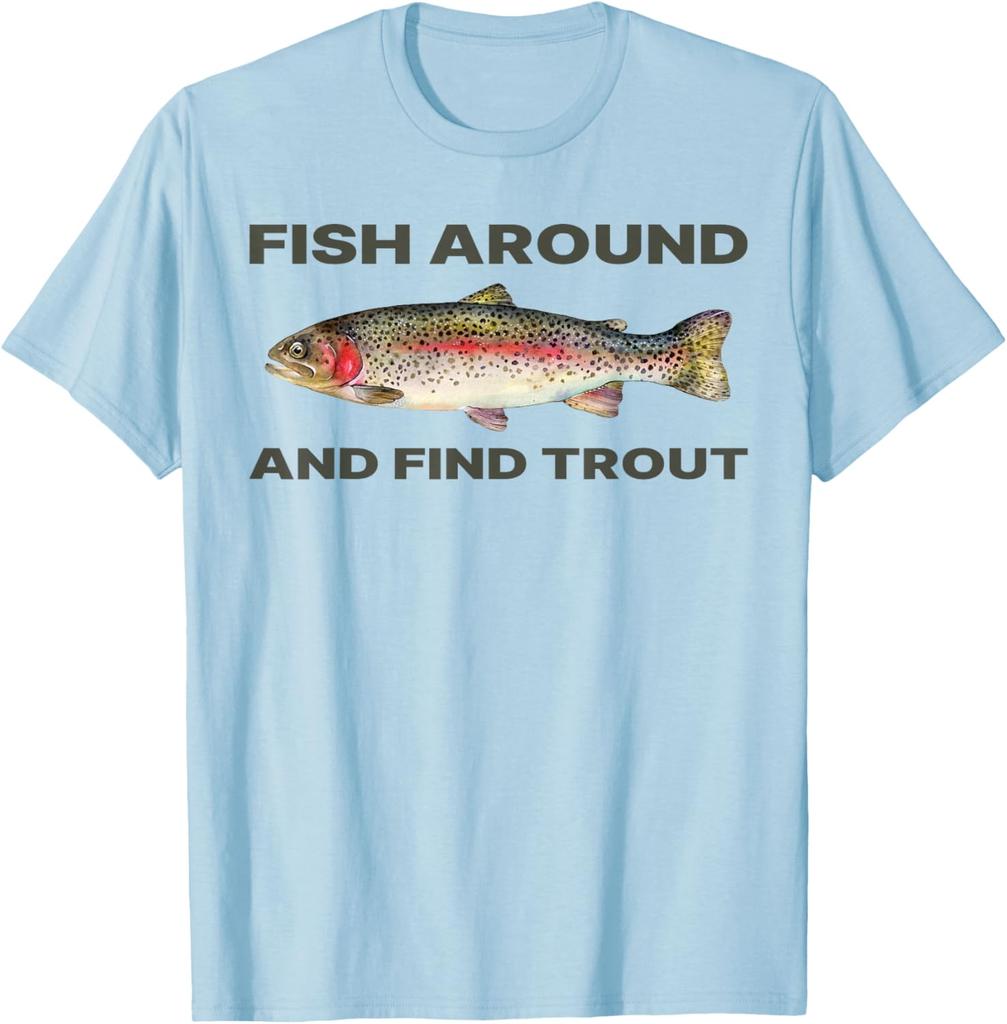 Fish Around Find Trout Funny Fishing Graphic Tee Casual Daily Cotton T-Shirt for Fishermen