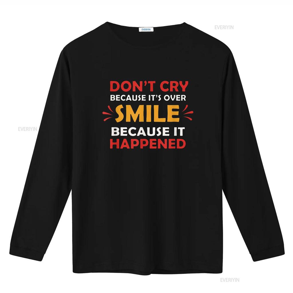 Don T Cry Because It S Over Smile Happened Shirt vintage Washed Unisex Soft Slightly graphic Breathable Stylish Comfortable