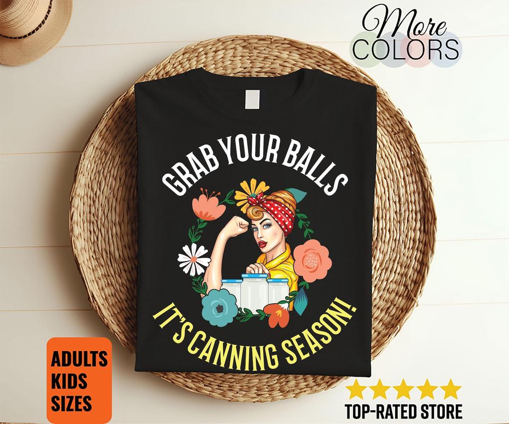 Grab Your Balls It's Canning Season T-Shirt, Funny Canning Food Gift, Cute Homesteader Glass Ball Jar Vintage T Shirts, Mom, Kid, Grandma,