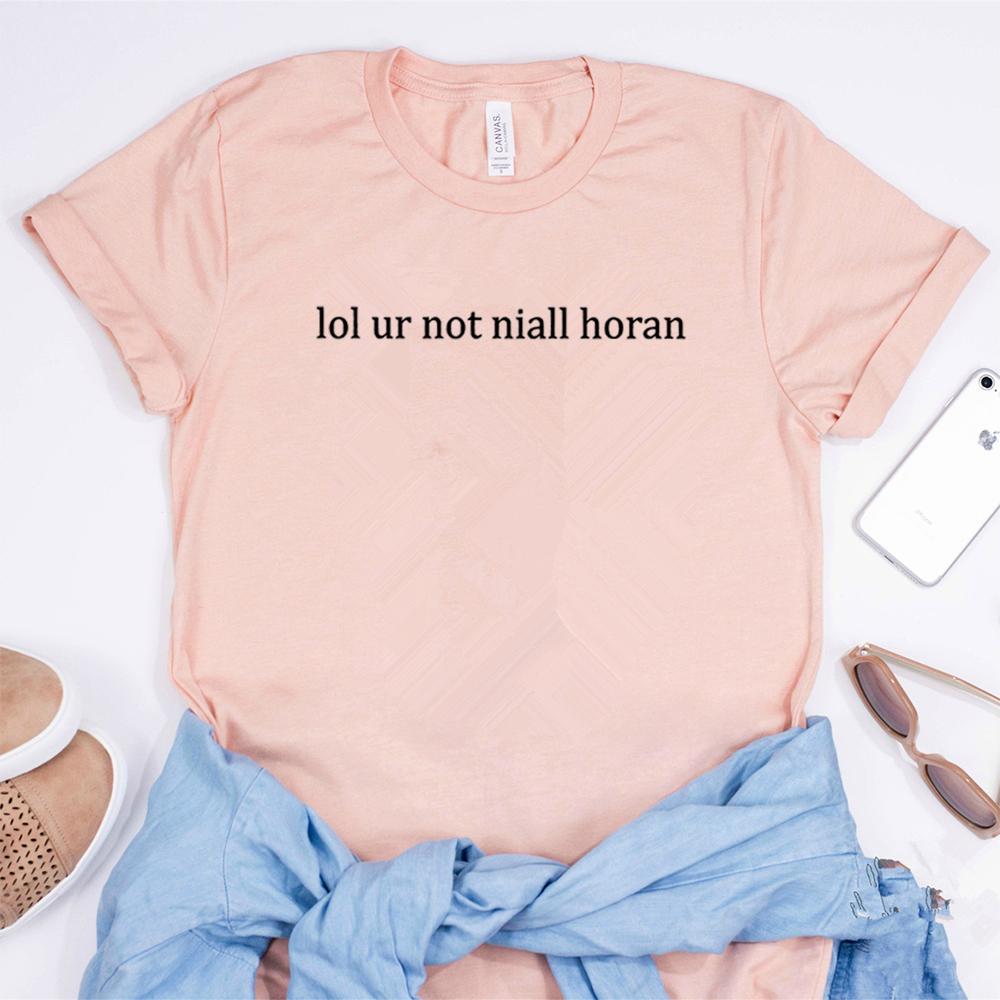 Lol Ur Not Niall Horan TShirt Slogan Boyband Shirt Musican Idol Tumblr Tee Vintage Short Sleeves Top Unisex Women Gift