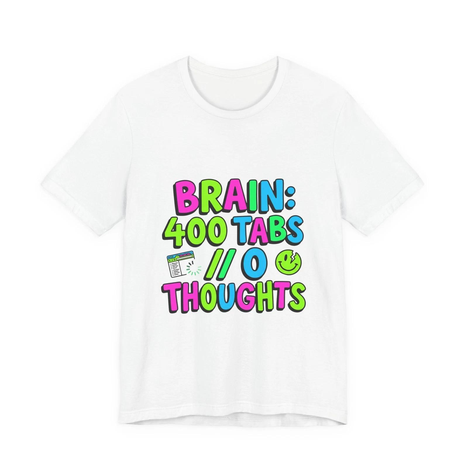 

Brain: 400 Tabs // 0 Thoughts T‑Shirt | meme shirt, brainrot humor M