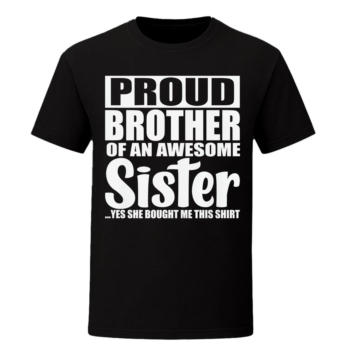 Funny Proud Brother T Shirt Siblings Birthday Gift From Sister Humor Mens Tee XL