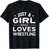 Just A Girl Who Loves Wrestling T-Shirt