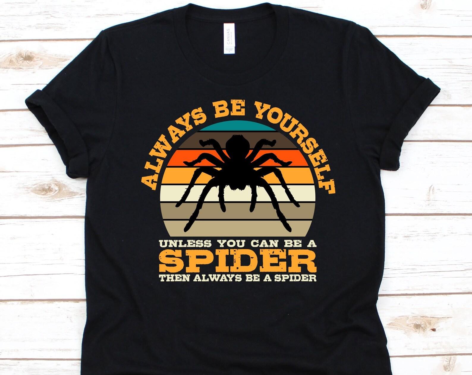 Unless You Can Be A Spider Shirt, Tarantula Lovers, Retro Tarantula Design, Spider, Arachnid, Arachnophile, Spider Web, Tarantula Graphic 3XL