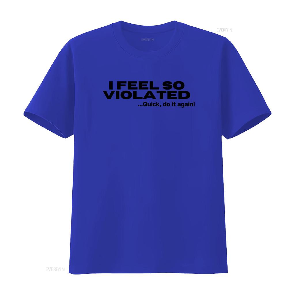Cítím se tak narušený Rychle to udělej znovu Vtipný Sarcastic Humor Tričko Unikátní Design pro Milovníky Americké Módy vintage Vypraný