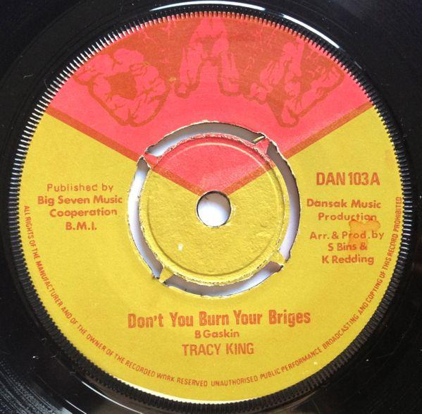 

7inch Record TRACY KING Dont You Burn Your Bridges DAN103 Dan 1975 UK Reggae Ska Dub Used