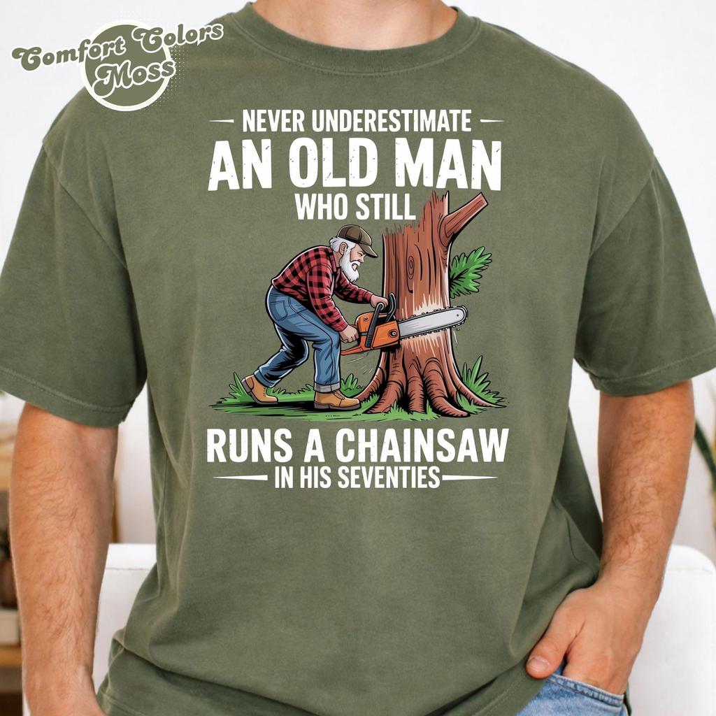 Never Underestimate an Old Man Who Still Runs A Chainsaw in His Seventies shirt, Funny Grandpa Gift Birthday, 70s shirts for Mens Sweater