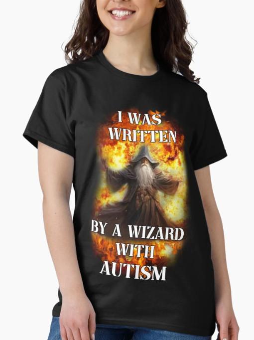 i was written by a wizard with autism wizard meme Classic T-Shirt S