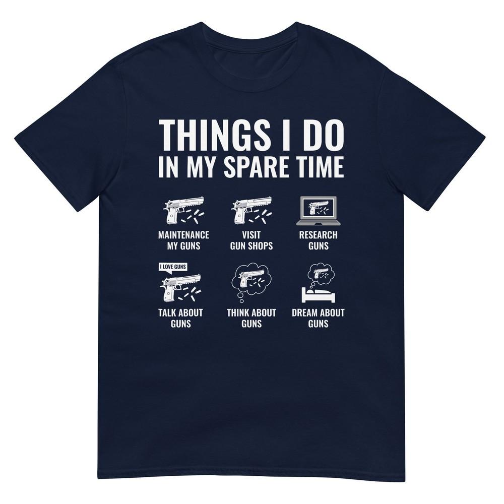 Things I Do In My Spare Time Funny Gun Lover Gun Enthusiast TShirt S