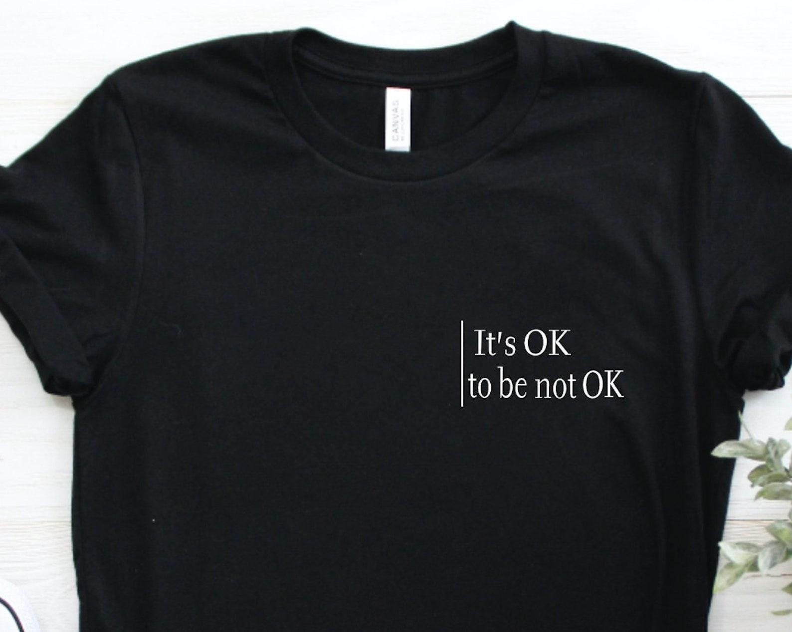 It s OK to be not OK Unisex Graphic Tee, Mental Health, Anxiety Shirt, Therapist Tee, Psychologist Shirt, Mental Health Shirt S