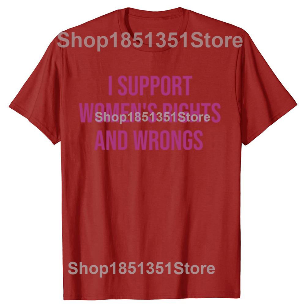 I Support Womens Rights and Wrongs Funny Meme T Shirts Men Women Casual Fashion Short Sleeve Tshirt 100 Cotton Oversized Tees S