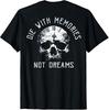 Skull Design Motivational T-Shirt: Live with Memories, Not Dreams