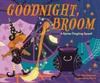 Goodnight Broom A SpineTingling Spoof by Deb Adamson Board Book Book 9780593753644