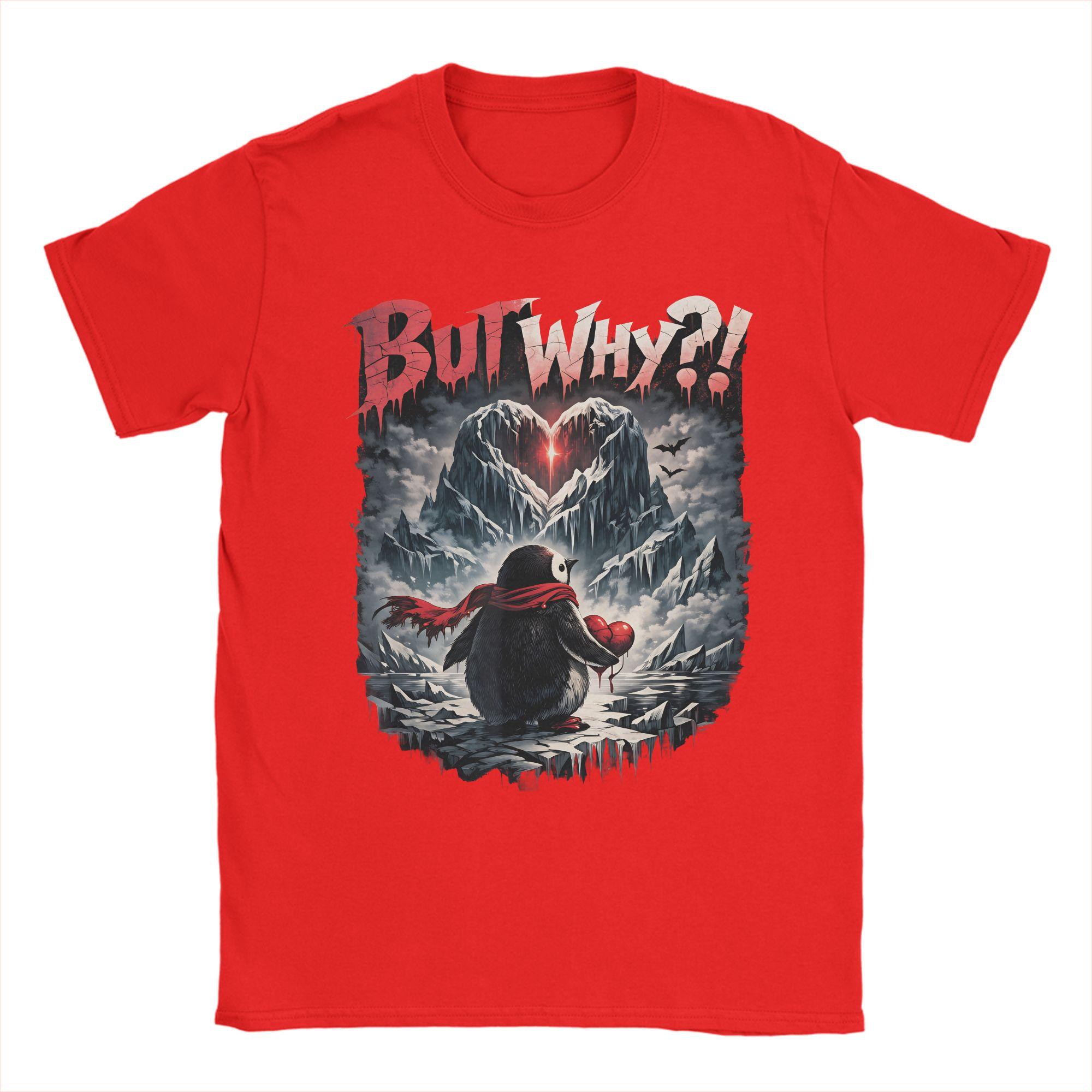 T Shirt Penguin But Why Head Towards The Mountains Meme Valentine TShirts Cotton Tee Shirt for Mens Y2K Short Sleeve Clothing S