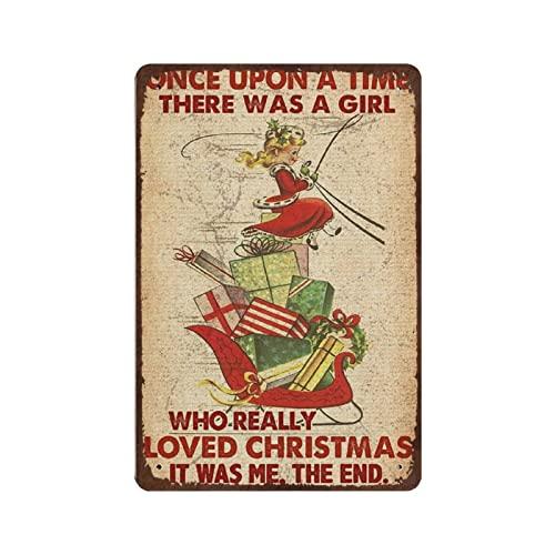 Antique Durable Thick Metal SignOnce upon A Time There Was A Girl Who Really Loved Christmas It Was Me The End Tin SignCh sign