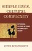 The Simple Lives, Cultural Complexity : Rethinking Culture In Terms of Complexity Theory Book
