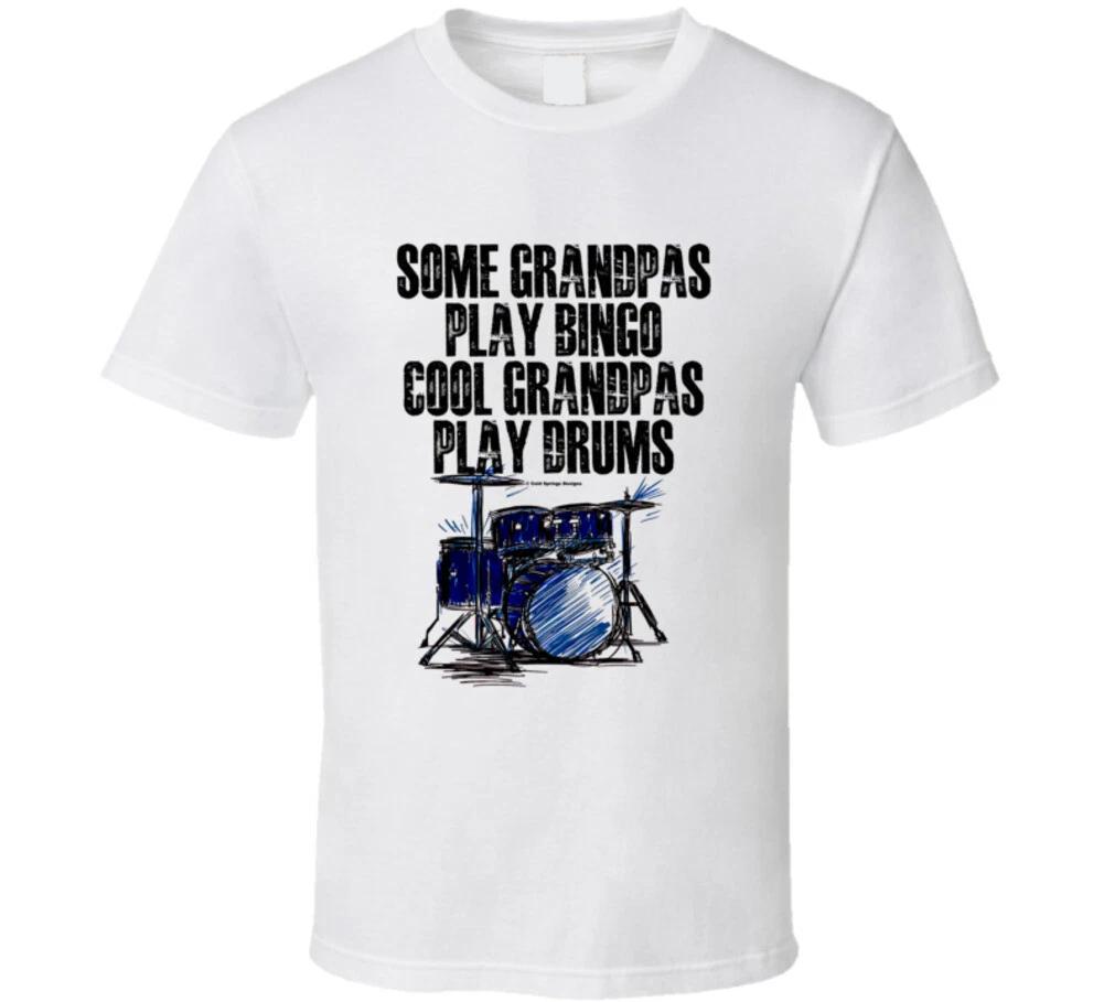 Some Grandpas Play Bingo Cool Grandpas Play Drums Funny T Shirt 3XL