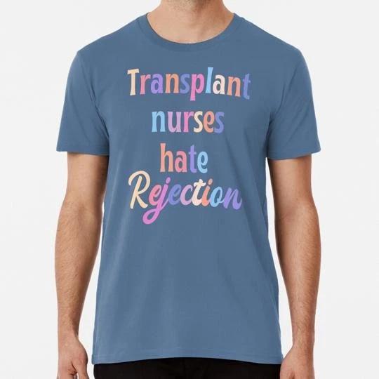 Transplant Nurses Hate Rejection Nurse Gift Present S to 5XL Made in USA T-shirt 4XL