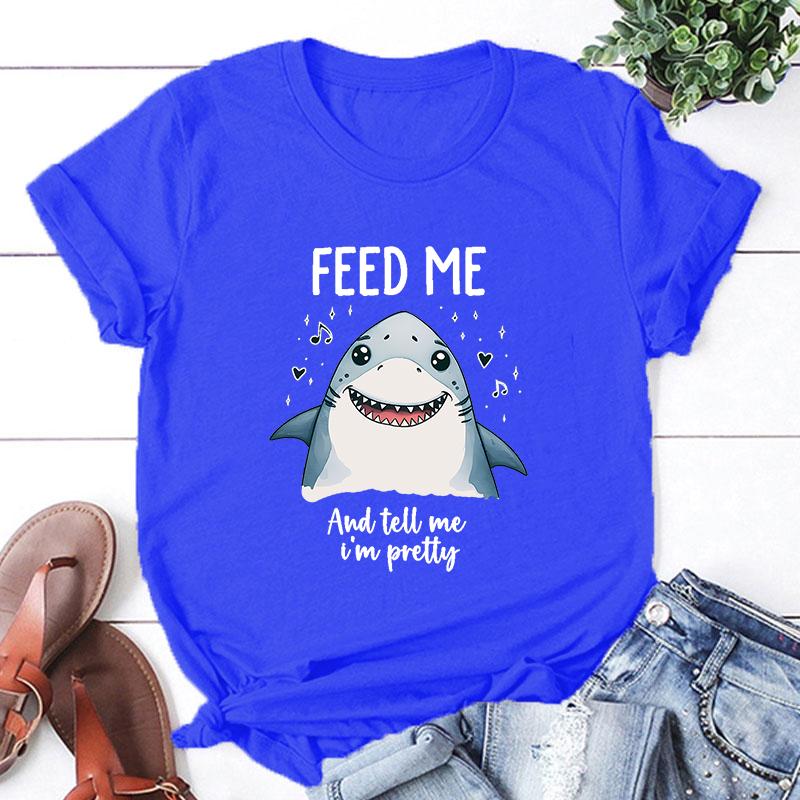 Hot Shark Feed Me And Tell Me I'M Pretty Print Unisex T-Shirt Loose Short Sleeve Harajuku Casual Tops Women T-Shirt