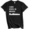 I Have People In Wausau Wisconsin Skyline T-Shirt