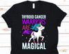 Thyroid Cancer Warriors Are Magical Shirt, Cancer Awareness Gift For Thyroid Cancer Warrior Fighter Survivor, Thyroid Cancer Ribbon Tshirt