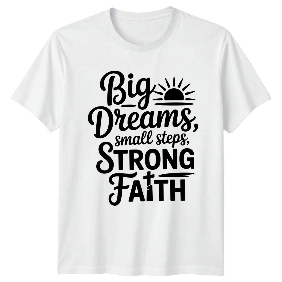 Big Dreams Small Steps Strong T-Shirt Christian Birthday Gift For Him And Her S