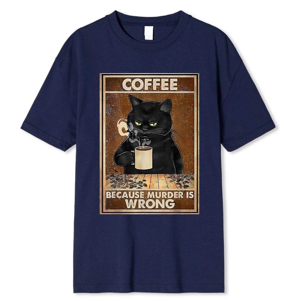 Coffee Because Murder Is Wrong Black Cat Drinks Coffee Funny T-Shirt Oversized Hip Hop T Shirt Cotton Tops Short Sleeves For Men