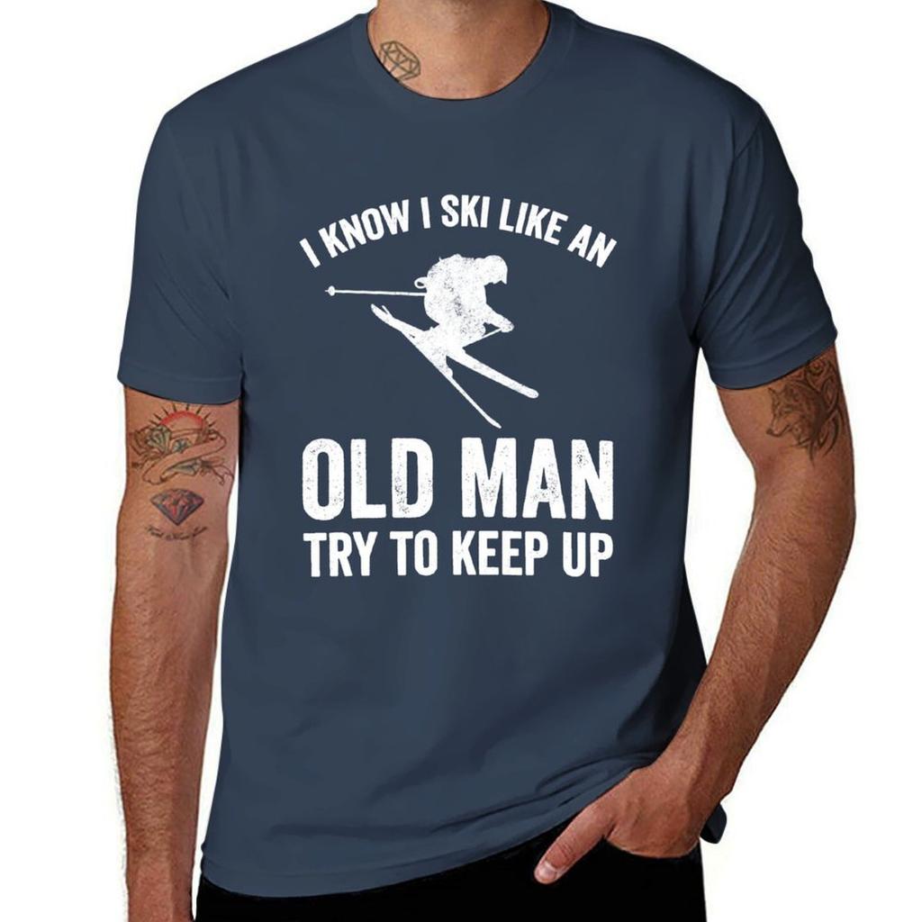 I Know I Ski Like An Old Unisex Try To Keep Up Funny Skiing Lover Tshirt Gym Wear Breathable Short Sleeve Tee Tshirt