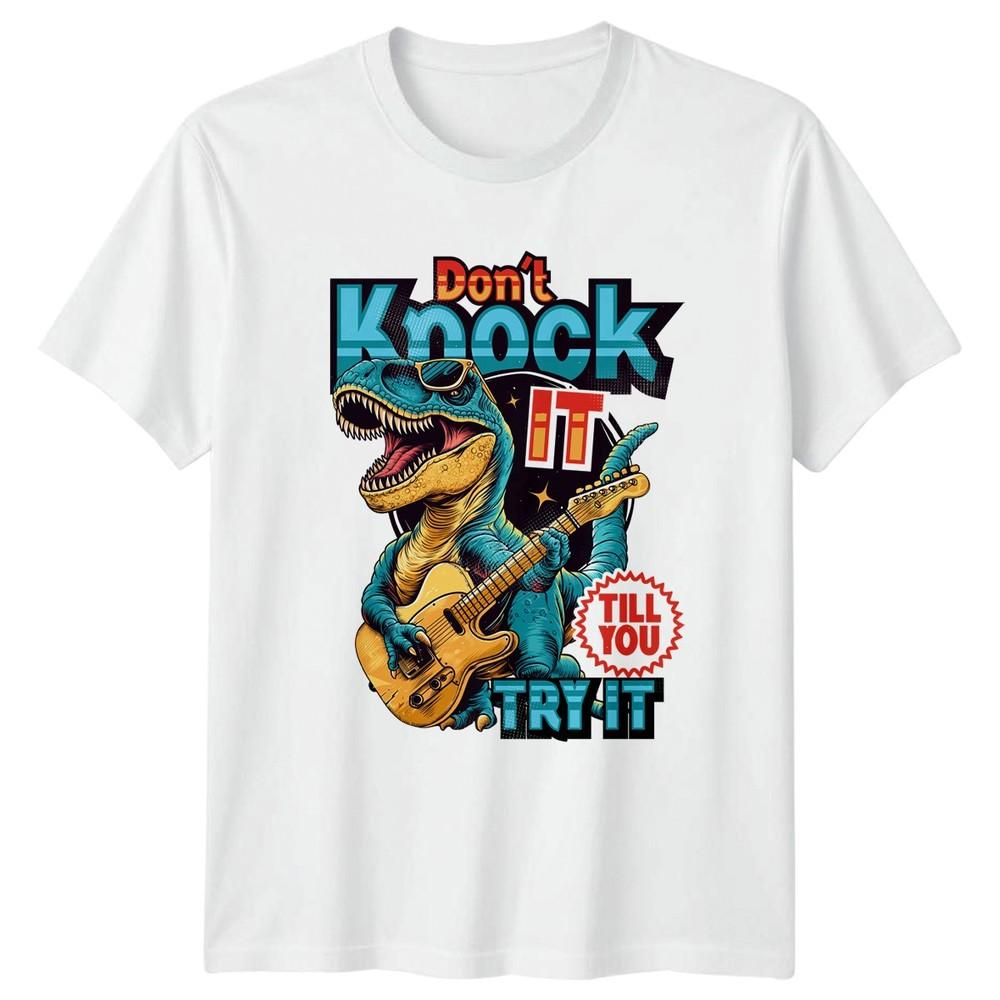 Dont Knock It Till You TShirt Rock Dinosaur Birthday Gift For Him And Her S