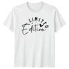 Limited Edition TShirt Motivational Slogan Tee Gift For Unisex