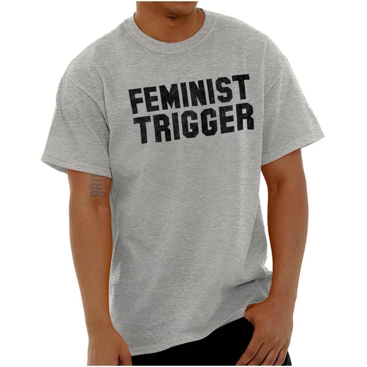 Feminist Trigger Sarcastic Rude Political Womens or Mens Crewneck T Shirt Tee L