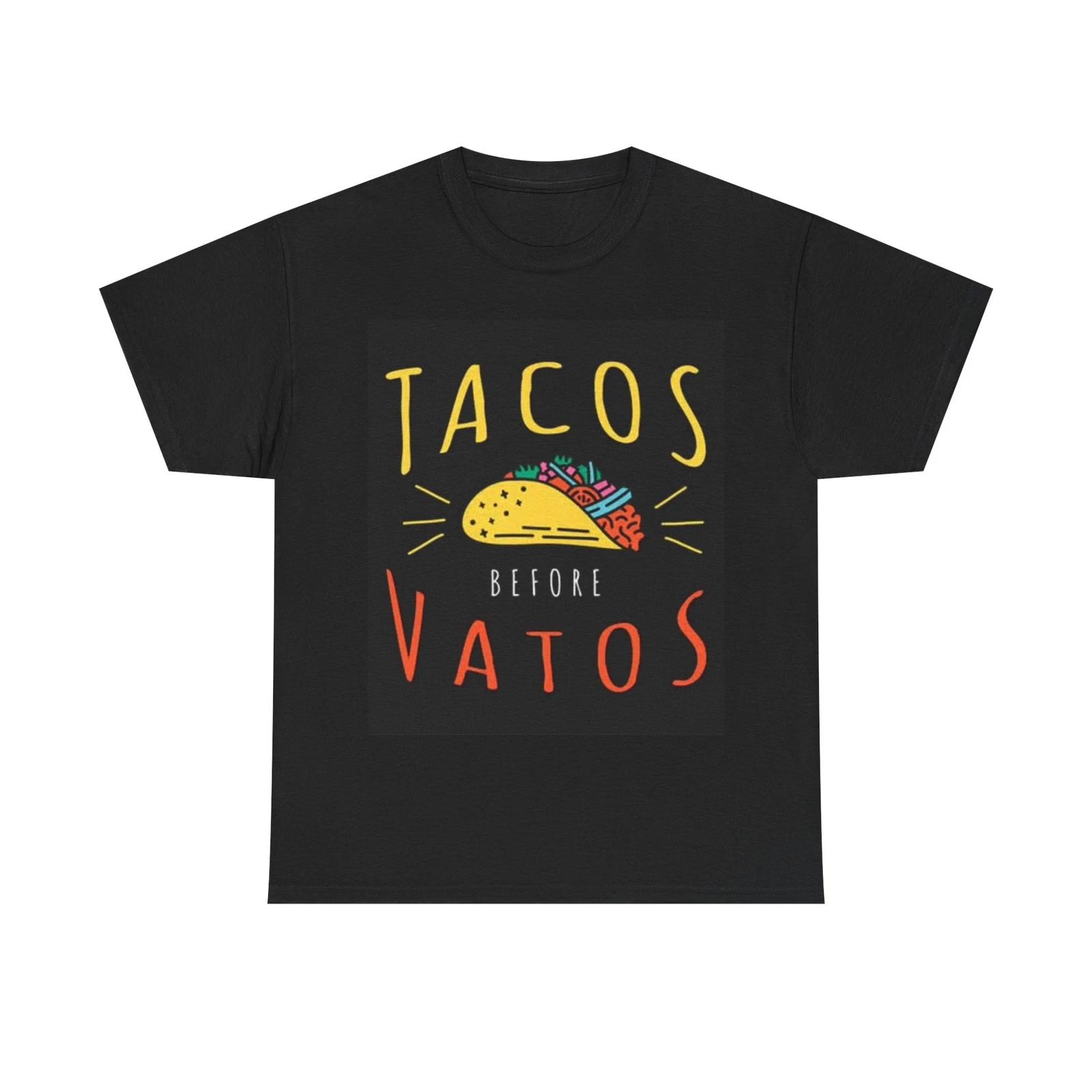 Men s and Women s T-shirts Tacos Before Vatos XS