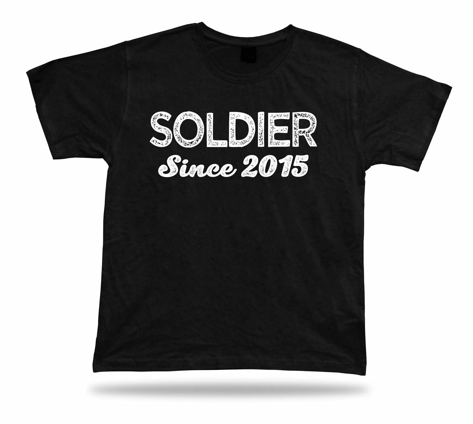 Soldier SINCE 2015 Awesome No1 best T shirt super Gift Idea birhday present Tee S