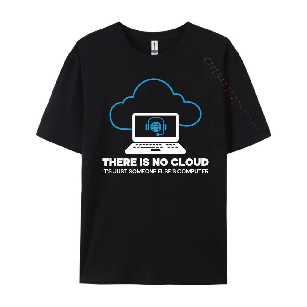 There Is No Cloud Tech Support Technology Computer Engineer Cotton Graphic Tees ClassicHigh Quality Gothic Style