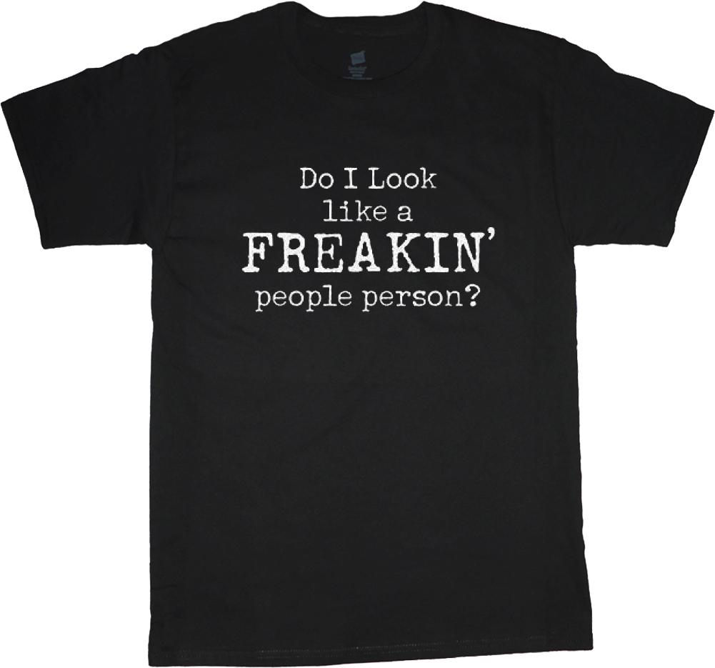 do I look like a Freakin people person funny t-shirt for men black tshirt mens S