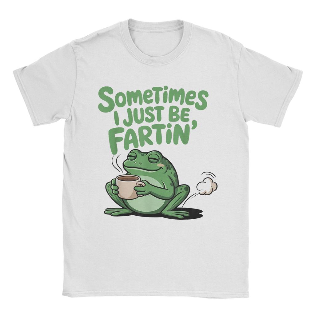 Sometimes I Just Be Fartin Funny Frog Meme Unisexs T Shirt Fashion Tee Shirt Crewneck TShirts Cotton Plus Size Clothing