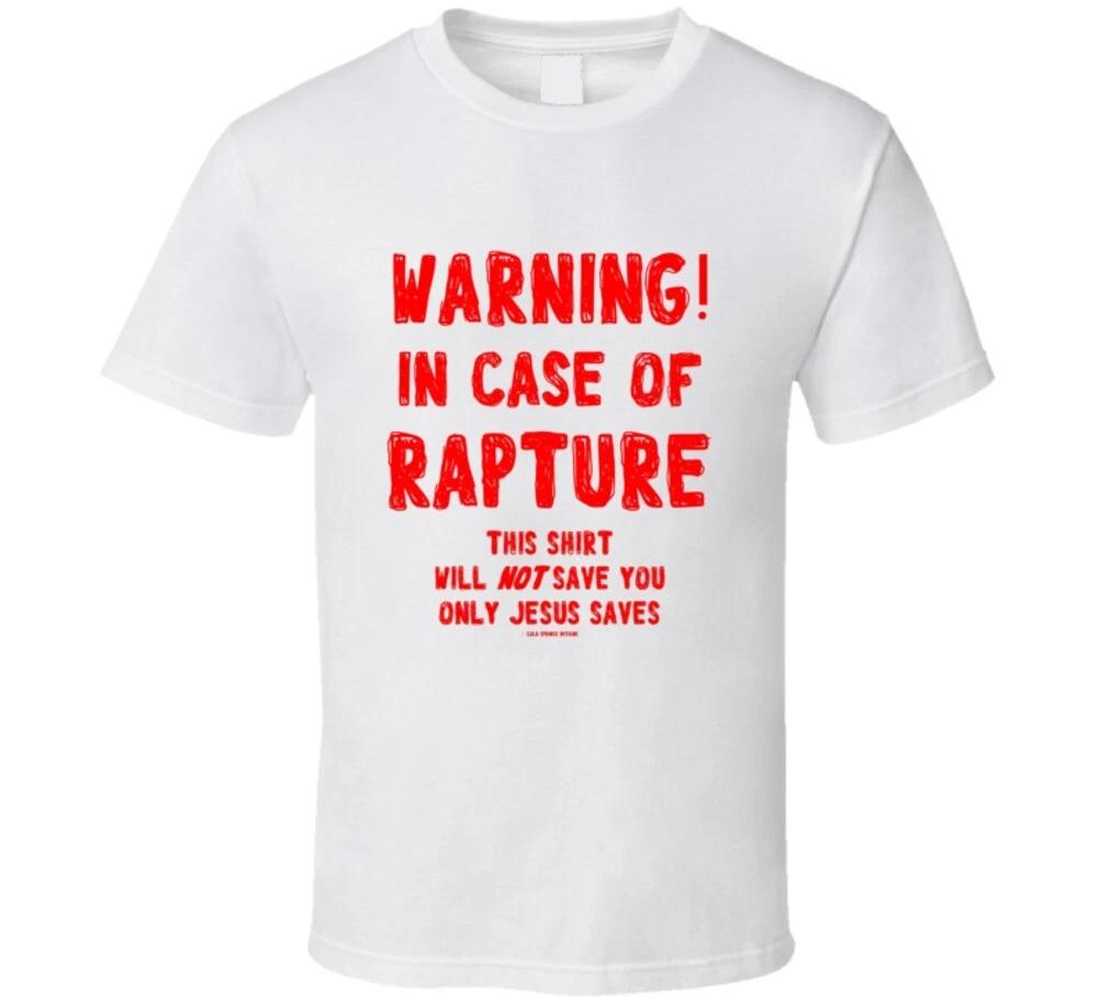 

Warning In Case Of Rapture This Shirt Will Not Save You Only Jesus Saves Christi 3XL