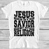 Jesus T Shirt Savior Not Religion Saying Tee M402