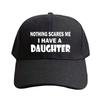 Nothing Scares Me I Have A Daughter Woman Man Summer Baseball Cap Adjustable with Curved Brim Duckbill Cap Protection Sun Hats