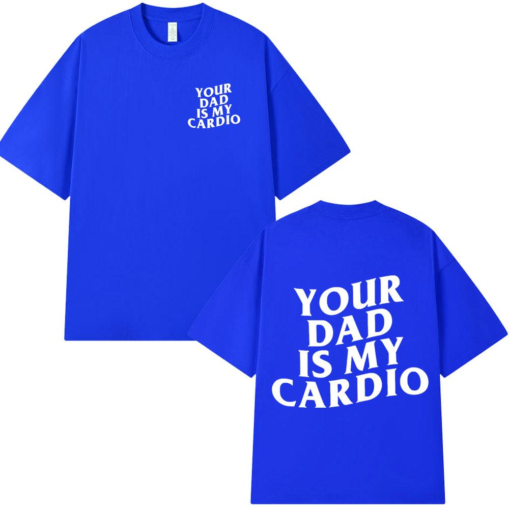 Your Mom Is My Cardio Gym T-Shirt Funny Sarcastic Sayings Joke Short Sleeve T-shirts Cotton Tee Shirt Oversized Tops Streetwear
