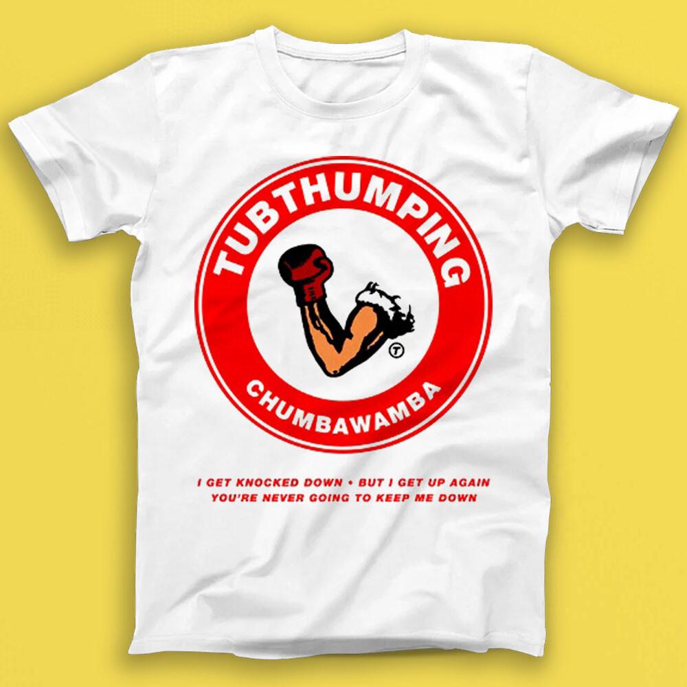 

Chumbawamba Tubthumping Punk Rock Pop Music Gift Tshirt 2531 M