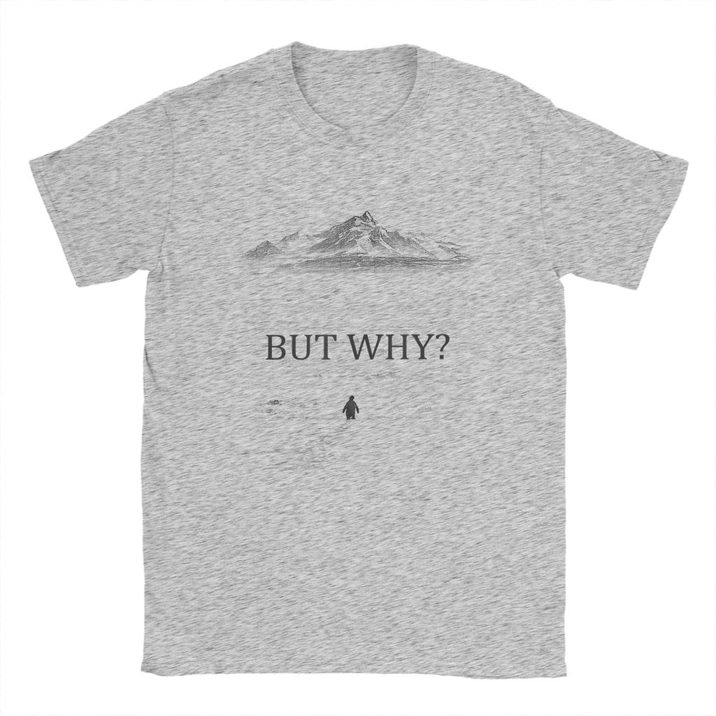 Unisexs TShirt Penguin But Why Mountains Novelty 100 Cotton Tees Short Sleeve  T Shirt O Neck Clothes Printed
