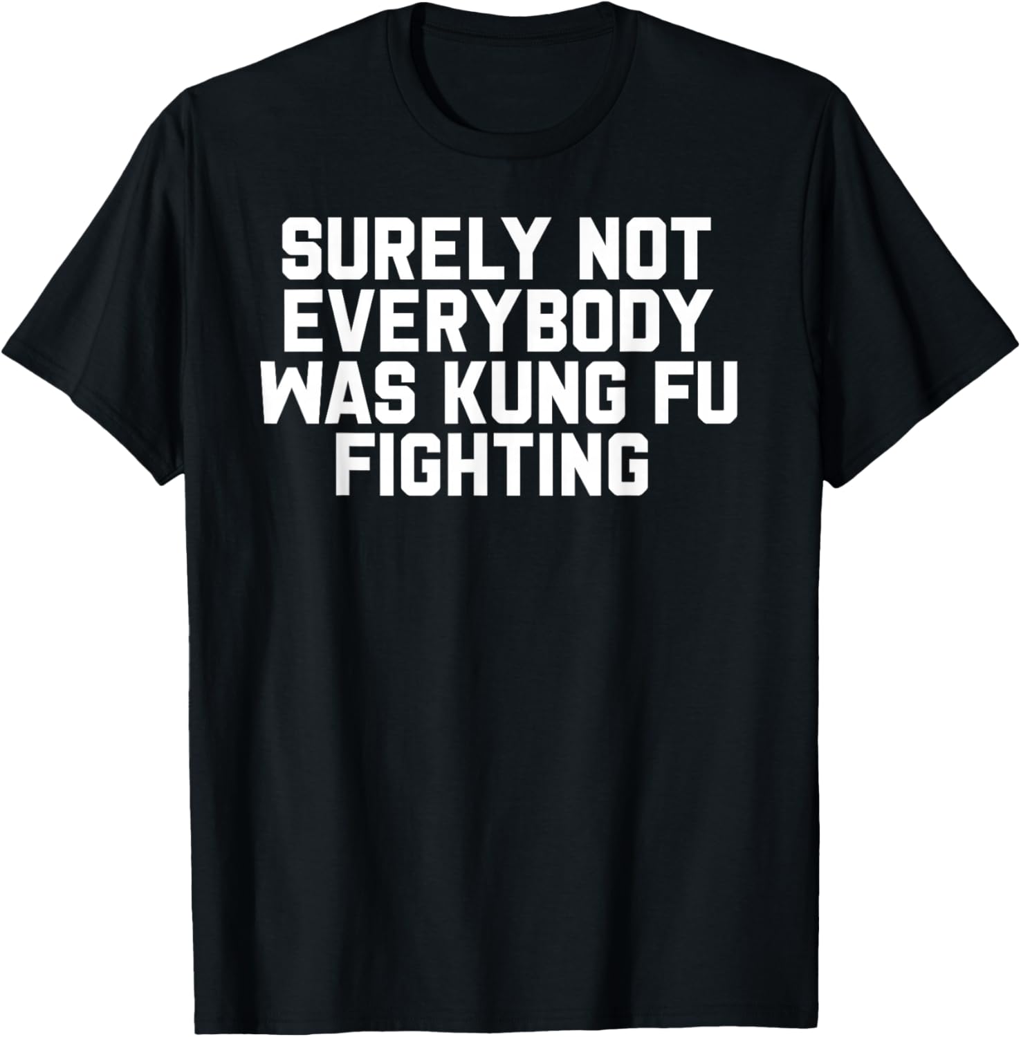 Surely Not Everybody was Kung Fu Fighting T-Shirt S разноцветный