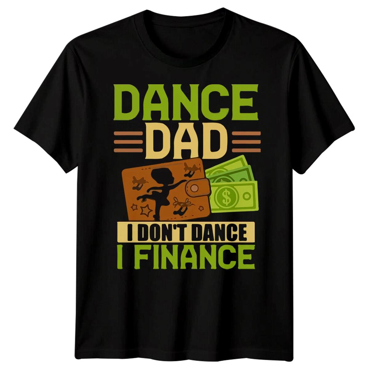 

Mens Dance Dad Finance Funny Fathers Day T-Shirt Tee Best Daddy Ever Papa #FD L