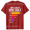 Perché Perdo a Disc Golf Grafiche Divertenti con Scuse Magliette Uomo Donna Moda Casual T-shirt 100% Cotone Larga Oversize