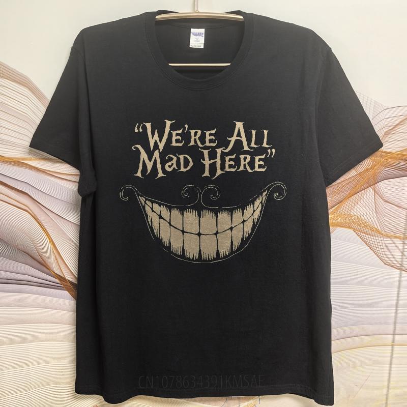 Mens Unisex Comfort Tshirt Streetwear summer For her tshirt Were All Mad Here Smile Short Sleeve Soft Oneck Teeshirt