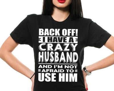 Wife Gifts Funny Wife T-shirt Gifts For Wife Unique Gift Ideas For Wife Anniversary Gift Crazy Husband Funny T-shirt Humor Shirts